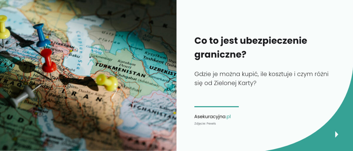 ubezpieczenie graniczne co to — Asekuracyjna.pl