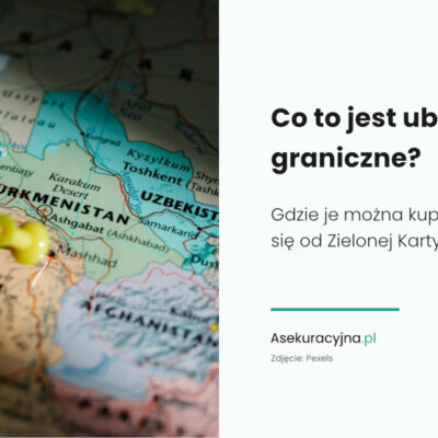 ubezpieczenie graniczne co to — Asekuracyjna.pl